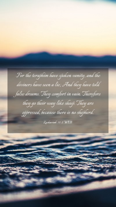 Picture 03 - Zechariah 10:2 WEB Mobile Phone Wallpaper - For the teraphim have spoken vanity, and the - Mobile Bible Verse Wallpaper
