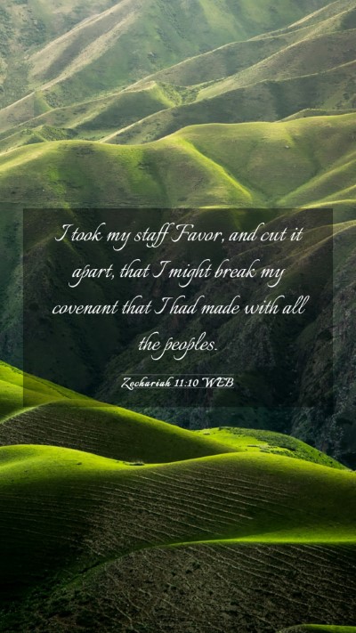 Picture 03 - Zechariah 11:10 WEB Mobile Phone Wallpaper - I took my staff Favor, and cut it apart, that I - Mobile Bible Verse Wallpaper