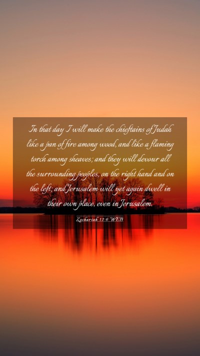 Picture 03 - Zechariah 12:6 WEB Mobile Phone Wallpaper - In that day I will make the chieftains of Judah - Mobile Bible Verse Wallpaper