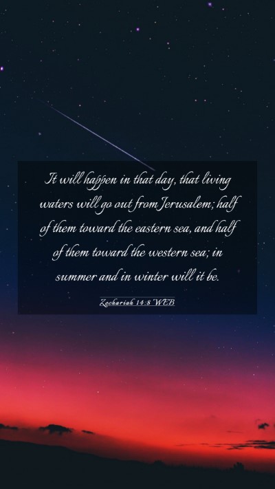 Picture 03 - Zechariah 14:8 WEB Mobile Phone Wallpaper - It will happen in that day, that living waters - Mobile Bible Verse Wallpaper