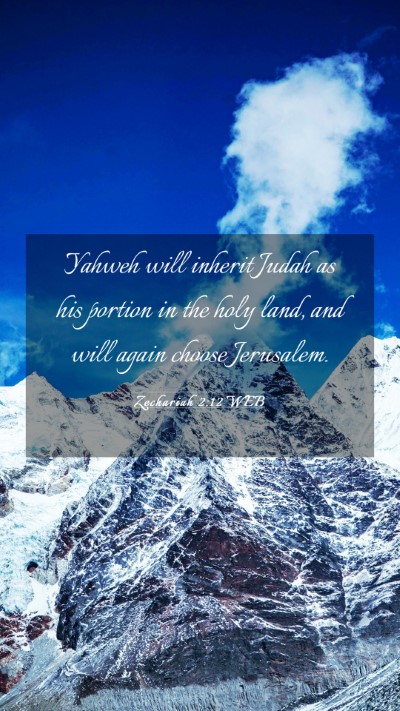 Picture 03 - Zechariah 2:12 WEB Mobile Phone Wallpaper - Yahweh will inherit Judah as his portion in the - Mobile Bible Verse Wallpaper