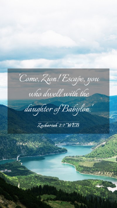 Picture 03 - Zechariah 2:7 WEB Mobile Phone Wallpaper - 'Come, Zion! Escape, you who dwell with the - Mobile Bible Verse Wallpaper