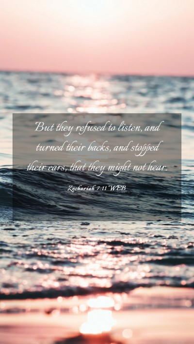 Picture 03 - Zechariah 7:11 WEB Mobile Phone Wallpaper - But they refused to listen, and turned their - Mobile Bible Verse Wallpaper