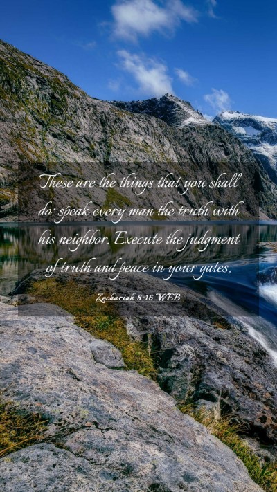Picture 03 - Zechariah 8:16 WEB Mobile Phone Wallpaper - These are the things that you shall do: speak - Mobile Bible Verse Wallpaper