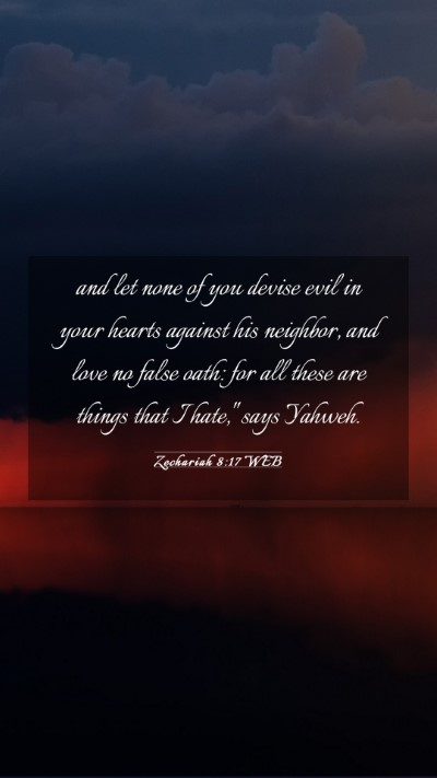 Picture 03 - Zechariah 8:17 WEB Mobile Phone Wallpaper - and let none of you devise evil in your hearts - Mobile Bible Verse Wallpaper