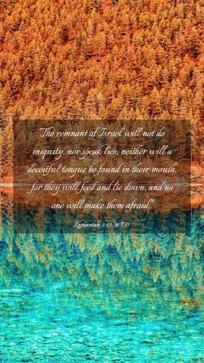 Picture 03 - Zephaniah 3:13 WEB Mobile Phone Wallpaper - The remnant of Israel will not do iniquity, nor - Mobile Bible Verse Wallpaper