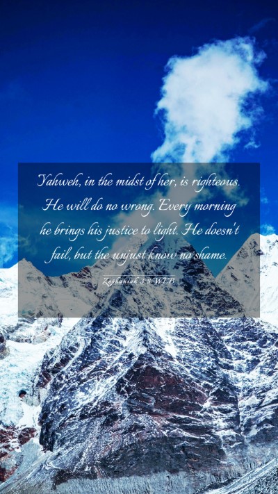 Picture 03 - Zephaniah 3:5 WEB Mobile Phone Wallpaper - Yahweh, in the midst of her, is righteous. He - Mobile Bible Verse Wallpaper