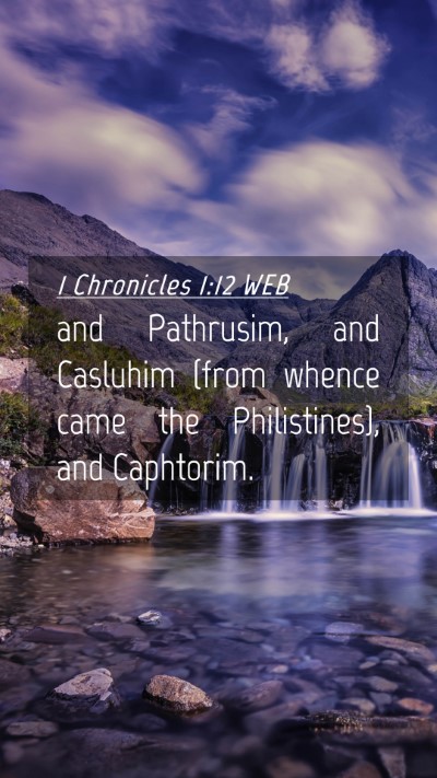 Picture 04 - 1 Chronicles 1:12 WEB Mobile Phone Wallpaper - and Pathrusim, and Casluhim (from whence came the - Mobile Bible Verse Wallpaper