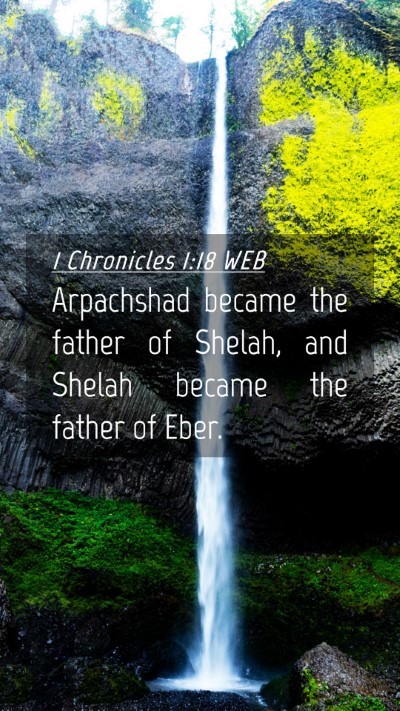 Picture 04 - 1 Chronicles 1:18 WEB Mobile Phone Wallpaper - Arpachshad became the father of Shelah, and - Mobile Bible Verse Wallpaper