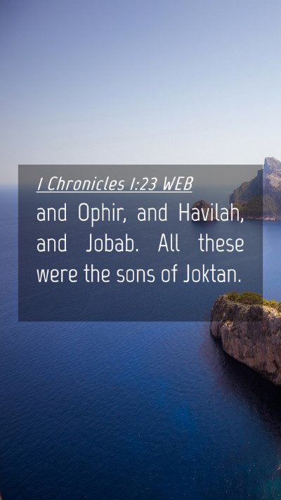 Picture 04 - 1 Chronicles 1:23 WEB Mobile Phone Wallpaper - and Ophir, and Havilah, and Jobab. All these were - Mobile Bible Verse Wallpaper