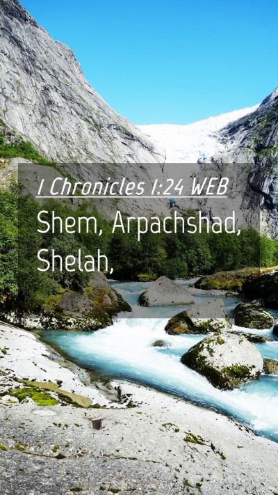 Picture 04 - 1 Chronicles 1:24 WEB Mobile Phone Wallpaper - Shem, Arpachshad, - Mobile Bible Verse Wallpaper