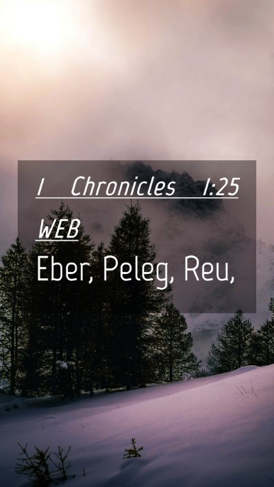 Picture 04 - 1 Chronicles 1:25 WEB Mobile Phone Wallpaper - Eber, Peleg, - Mobile Bible Verse Wallpaper