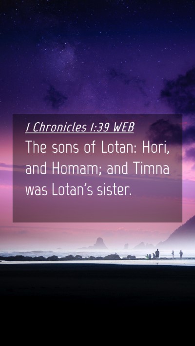 Picture 04 - 1 Chronicles 1:39 WEB Mobile Phone Wallpaper - The sons of Lotan: Hori, and Homam; and Timna was - Mobile Bible Verse Wallpaper
