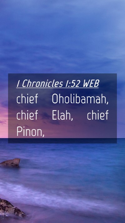 Picture 04 - 1 Chronicles 1:52 WEB Mobile Phone Wallpaper - chief Oholibamah, chief Elah, chief - Mobile Bible Verse Wallpaper