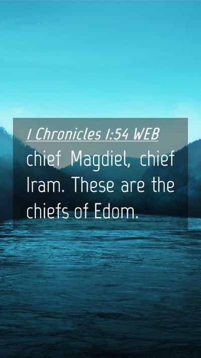 Picture 04 - 1 Chronicles 1:54 WEB Mobile Phone Wallpaper - chief Magdiel, chief Iram. These are the chiefs - Mobile Bible Verse Wallpaper