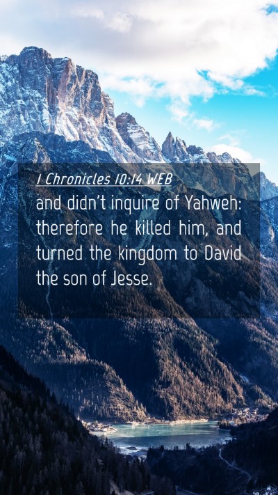 Picture 04 - 1 Chronicles 10:14 WEB Mobile Phone Wallpaper - and didn't inquire of Yahweh: therefore he killed - Mobile Bible Verse Wallpaper