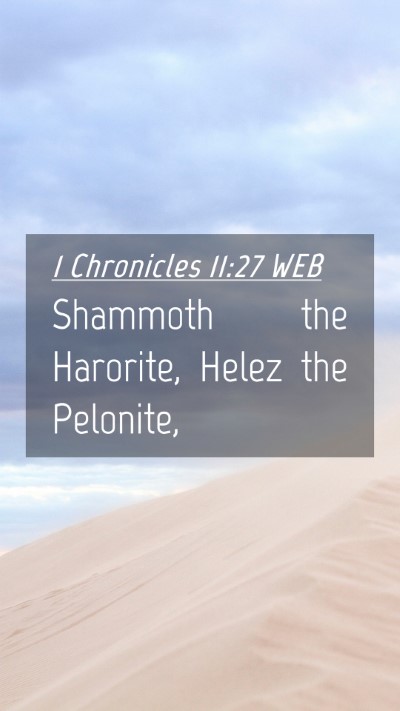Picture 04 - 1 Chronicles 11:27 WEB Mobile Phone Wallpaper - Shammoth the Harorite, Helez the - Mobile Bible Verse Wallpaper