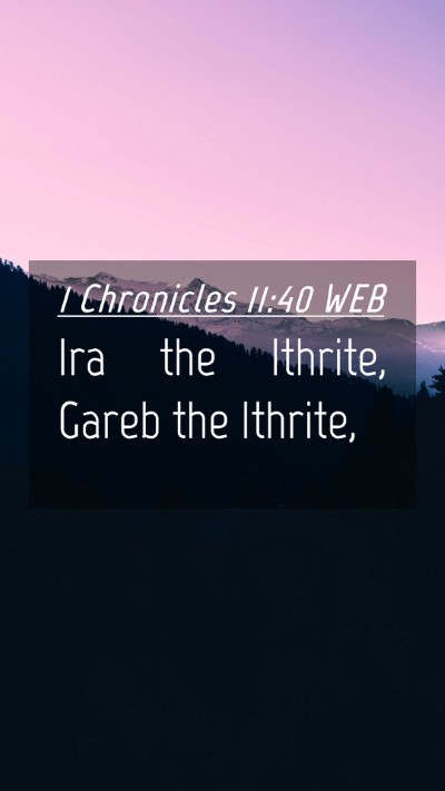 Picture 04 - 1 Chronicles 11:40 WEB Mobile Phone Wallpaper - Ira the Ithrite, Gareb the - Mobile Bible Verse Wallpaper