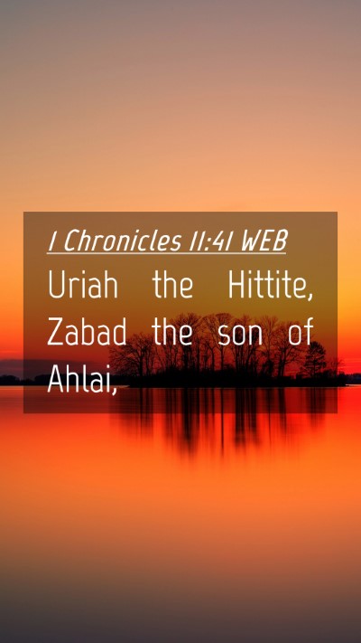 Picture 04 - 1 Chronicles 11:41 WEB Mobile Phone Wallpaper - Uriah the Hittite, Zabad the son of - Mobile Bible Verse Wallpaper
