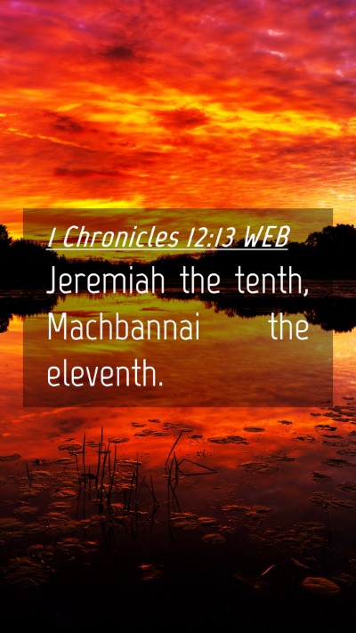 Picture 04 - 1 Chronicles 12:13 WEB Mobile Phone Wallpaper - Jeremiah the tenth, Machbannai the - Mobile Bible Verse Wallpaper