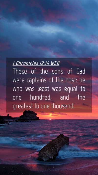 Picture 04 - 1 Chronicles 12:14 WEB Mobile Phone Wallpaper - These of the sons of Gad were captains of the - Mobile Bible Verse Wallpaper