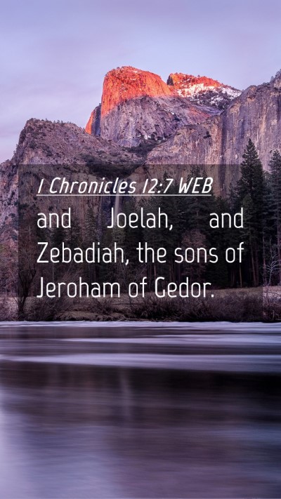 Picture 04 - 1 Chronicles 12:7 WEB Mobile Phone Wallpaper - and Joelah, and Zebadiah, the sons of Jeroham of - Mobile Bible Verse Wallpaper