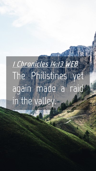 Picture 04 - 1 Chronicles 14:13 WEB Mobile Phone Wallpaper - The Philistines yet again made a raid in the - Mobile Bible Verse Wallpaper