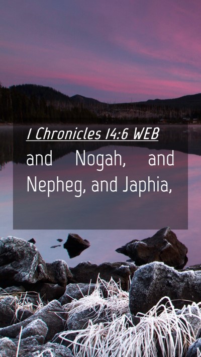 Picture 04 - 1 Chronicles 14:6 WEB Mobile Phone Wallpaper - and Nogah, and Nepheg, and - Mobile Bible Verse Wallpaper