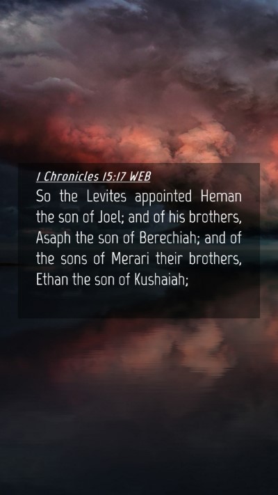 Picture 04 - 1 Chronicles 15:17 WEB Mobile Phone Wallpaper - So the Levites appointed Heman the son of Joel; - Mobile Bible Verse Wallpaper