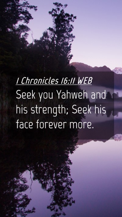 Picture 04 - 1 Chronicles 16:11 WEB Mobile Phone Wallpaper - Seek you Yahweh and his strength; Seek his face - Mobile Bible Verse Wallpaper