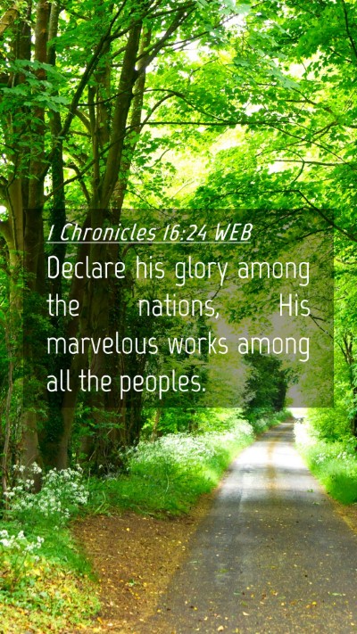 Picture 04 - 1 Chronicles 16:24 WEB Mobile Phone Wallpaper - Declare his glory among the nations, His - Mobile Bible Verse Wallpaper