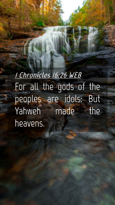 Picture 04 - 1 Chronicles 16:26 WEB Mobile Phone Wallpaper - For all the gods of the peoples are idols: But - Mobile Bible Verse Wallpaper