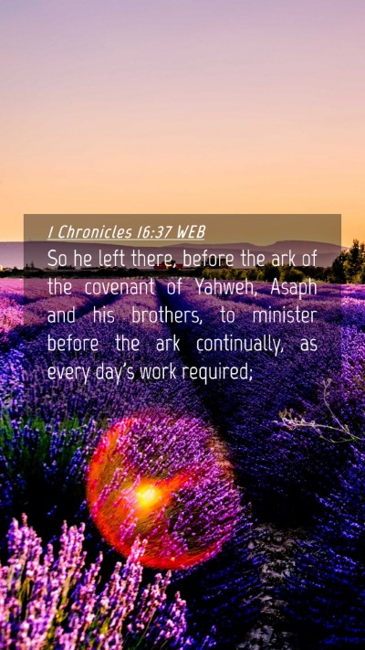 Picture 04 - 1 Chronicles 16:37 WEB Mobile Phone Wallpaper - So he left there, before the ark of the covenant - Mobile Bible Verse Wallpaper