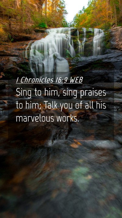 Picture 04 - 1 Chronicles 16:9 WEB Mobile Phone Wallpaper - Sing to him, sing praises to him; Talk you of all - Mobile Bible Verse Wallpaper