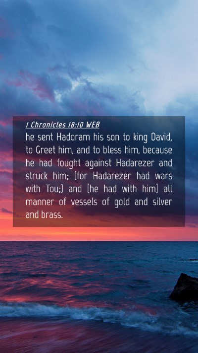 Picture 04 - 1 Chronicles 18:10 WEB Mobile Phone Wallpaper - he sent Hadoram his son to king David, to Greet - Mobile Bible Verse Wallpaper
