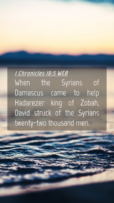 Picture 04 - 1 Chronicles 18:5 WEB Mobile Phone Wallpaper - When the Syrians of Damascus came to help - Mobile Bible Verse Wallpaper