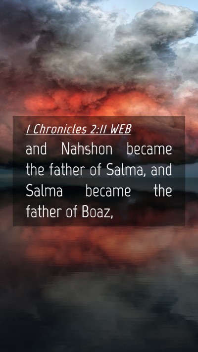 Picture 04 - 1 Chronicles 2:11 WEB Mobile Phone Wallpaper - and Nahshon became the father of Salma, and Salma - Mobile Bible Verse Wallpaper