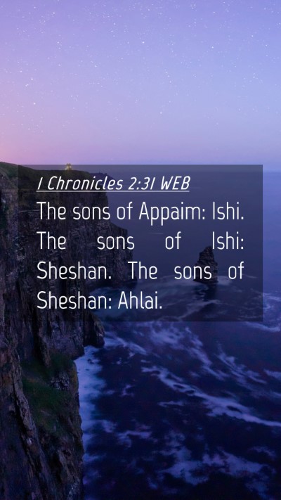 Picture 04 - 1 Chronicles 2:31 WEB Mobile Phone Wallpaper - The sons of Appaim: Ishi. The sons of Ishi: - Mobile Bible Verse Wallpaper