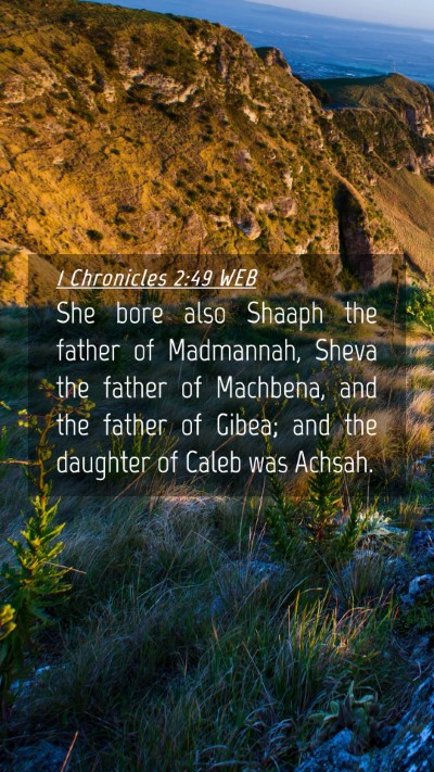 Picture 04 - 1 Chronicles 2:49 WEB Mobile Phone Wallpaper - She bore also Shaaph the father of Madmannah, - Mobile Bible Verse Wallpaper