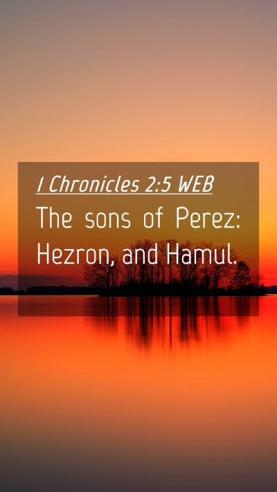 Picture 04 - 1 Chronicles 2:5 WEB Mobile Phone Wallpaper - The sons of Perez: Hezron, and - Mobile Bible Verse Wallpaper