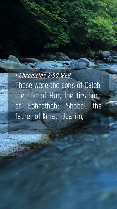 Picture 04 - 1 Chronicles 2:50 WEB Mobile Phone Wallpaper - These were the sons of Caleb, the son of Hur, the - Mobile Bible Verse Wallpaper