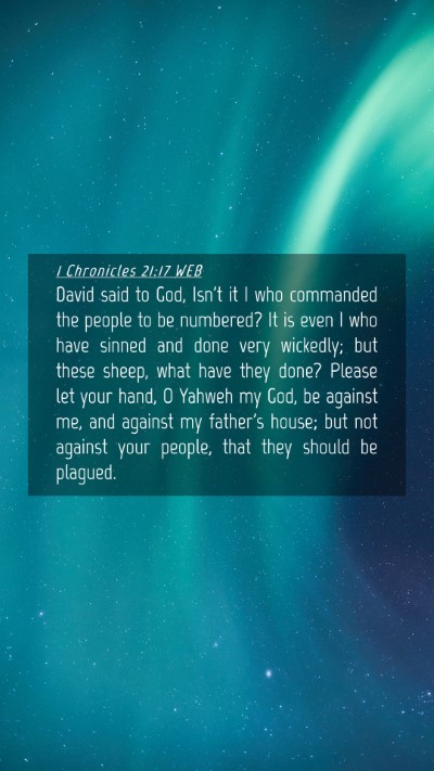 Picture 04 - 1 Chronicles 21:17 WEB Mobile Phone Wallpaper - David said to God, Isn't it I who commanded the - Mobile Bible Verse Wallpaper