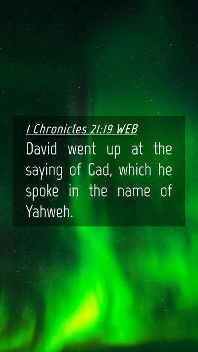 Picture 04 - 1 Chronicles 21:19 WEB Mobile Phone Wallpaper - David went up at the saying of Gad, which he - Mobile Bible Verse Wallpaper