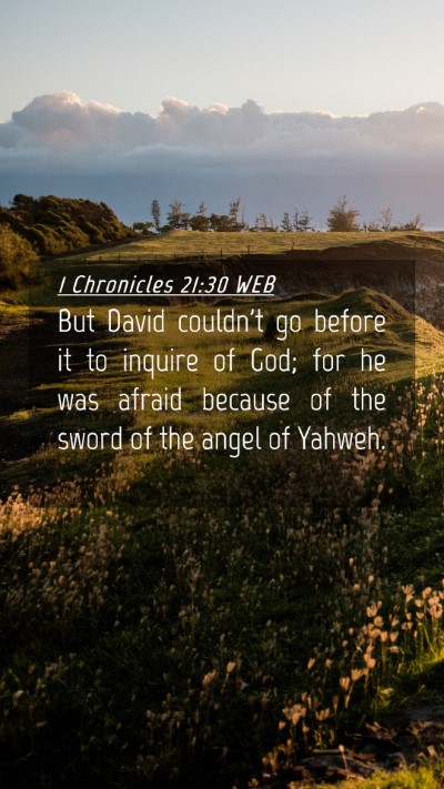 Picture 04 - 1 Chronicles 21:30 WEB Mobile Phone Wallpaper - But David couldn't go before it to inquire of - Mobile Bible Verse Wallpaper