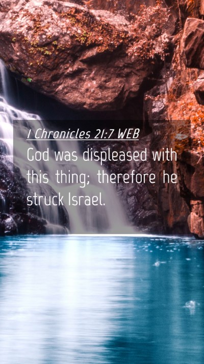 Picture 04 - 1 Chronicles 21:7 WEB Mobile Phone Wallpaper - God was displeased with this thing; therefore he - Mobile Bible Verse Wallpaper