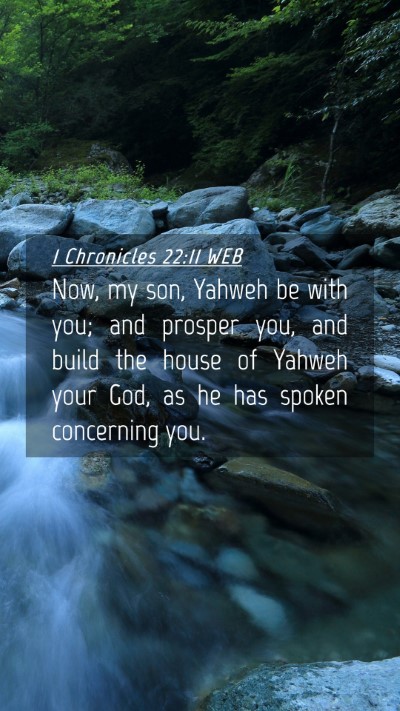 Picture 04 - 1 Chronicles 22:11 WEB Mobile Phone Wallpaper - Now, my son, Yahweh be with you; and prosper you, - Mobile Bible Verse Wallpaper