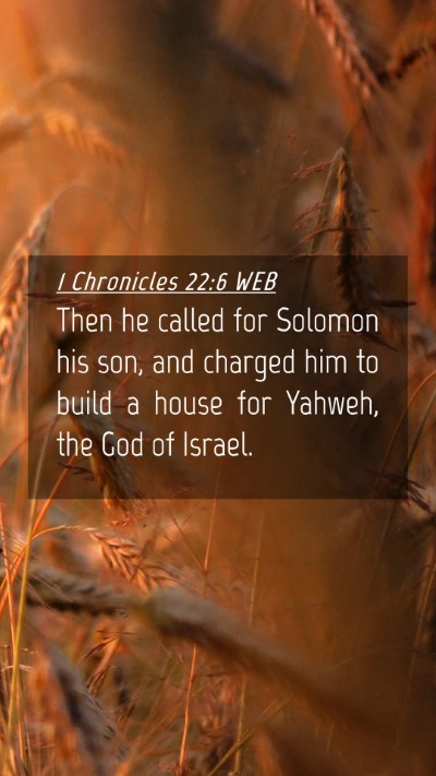 Picture 04 - 1 Chronicles 22:6 WEB Mobile Phone Wallpaper - Then he called for Solomon his son, and charged - Mobile Bible Verse Wallpaper