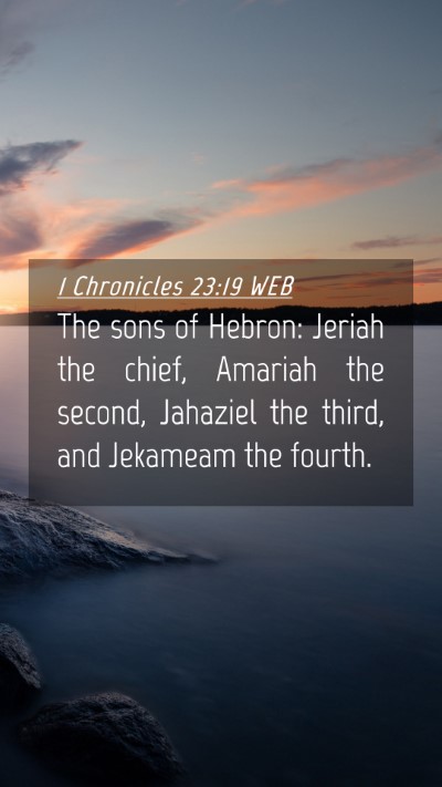 Picture 04 - 1 Chronicles 23:19 WEB Mobile Phone Wallpaper - The sons of Hebron: Jeriah the chief, Amariah the - Mobile Bible Verse Wallpaper