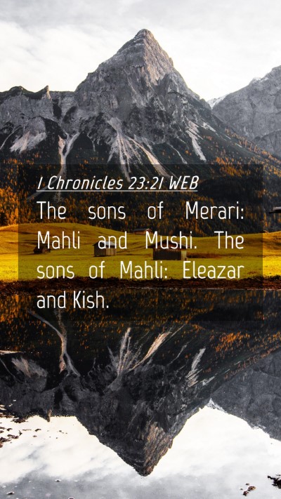Picture 04 - 1 Chronicles 23:21 WEB Mobile Phone Wallpaper - The sons of Merari: Mahli and Mushi. The sons of - Mobile Bible Verse Wallpaper