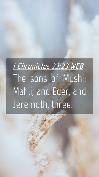 Picture 04 - 1 Chronicles 23:23 WEB Mobile Phone Wallpaper - The sons of Mushi: Mahli, and Eder, and Jeremoth, - Mobile Bible Verse Wallpaper